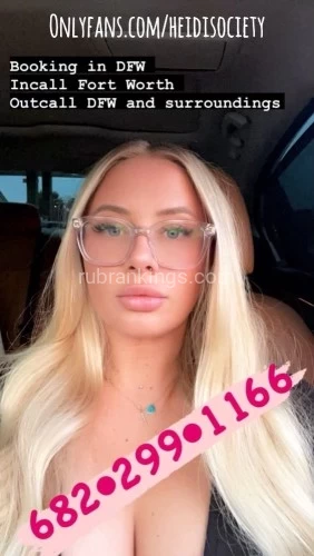 (682)299-1166 is Caucasianand offers nuru massages, asian massage, bodyrubs in Dallas and available for both on rubrankings Hello gentlemen! 

I’d like you to take part in the exclusivity of finer things. Beautiful long blonde hair, blue eyed seductress, here to help you unwind from a long day. My soft and sensual touch will put you into a euphoric state of mind.

What I seek - 
You will be a gentleman, polite, clean, and upscale.

What I offer -
☆ Safe and discreet.
☆ Available for multi-hours, dinner dates, and extended engagements.
☆ Outcall available in DALLAS and surrounding areas. 


VERIFICATIONS -
♡ P411: P275661
♡ Instagram: Heidiisociety *NEW INSTA*
♡ Twitter: @Heidisociety 
♡ Snapchat: heidiisocietyy
♡ OnlyFans: www.onlyfans.com/Heidisociety
♡ [[BDSM sessions Available]]

Screening is required for everyone. Please provide your name, your occupation, ethnicity, and age. You may be required to answer additional questions.


I schedule by appointment only,
Book now! 

Xoxo, 
Heidi
