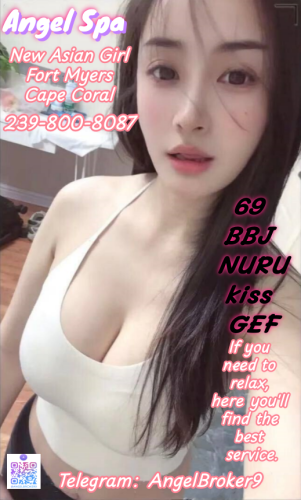 (239)800-8087 is asianand offers nuru massages, asian massage, bodyrubs in Fort myers and available for incall on rubrankings Angel Spa Massage Offer special promotions.
No advance payment, no deception, reasonable price
Honest operation has always been my principle. 
There is no deception and no deposit. 
My professional skills will enable you to receive the best service.
You can choose the girl you like.
Open：8:30 am-12 am
Everything you need!Please contact me at
Text me：239-800-8087
Address : Fort Myers/Cape Coral
 Telegram：AngelBroker9
Girls has regular physical examinations to ensure her good health and absence of any diseases.
She can provide the examination reports!
There aremanykinds ofgirlshere.Differentgirls providedifferenttypesofservices.
Theyall have bigbreastsandass,and their bodies are veryperfect.
New Latin girl arrives 100% BBBJ Meet quality relaxation More choices!
b2b nuru 69 gfe fs b*j b*fs Massage
There are four hands,free shower.
There are also choices for Asian girls.
If you're not satisfied. You can change girls for free.
If you don't like it, you can leave immediately without any additional charges.
Unique massage techniques bring you the most comfortable stress relief and physical disease treatment
Let you enjoy a unique massage in a clean, warm and quiet private room
Warm and comfortable room, quiet and relaxing music, let you relax 100% and release fatigue.
If you like Asian massage or want to experience professional massage by Asian girls