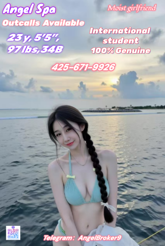 (425)671-9926 is asianand offers nuru massages, asian massage, bodyrubs in Seattle and available for outcall on rubrankings Grand Opening Angel Spa
Angel Spa Massage Offer Outcalls Available
Honest operation has always been my principle.
My professional skills will enable you to receive the best service.
Open：24h
Address : Seattle/Bellevue
Outcalls Available：8pm-5am
Address : Seattle and its surrounding areas
Appointment number：425-671-9926
Three girls are American graduate students. They earn their tuition fees by doing part-time jobs. Their major is psychology.
100% genuine photos, proficient in English, Spanish, and Japanese

NO.1 Girl : Bella 36D——159/92
TOP Service： ☆BBBJ ☆ Kiss ☆69☆ LICK & SUCK ☆ HAPPY ENDING
 Tongues everywhere 

NO.2 Girl : Judy 34B——162/97
TOP Service： ☆BBBJ ☆ Kiss ☆69☆ LICK & SUCK ☆ HAPPY ENDING
 She can give u footjob. 

NO.3 Girl : Apple 36C——160/93
TOP Service： ☆BBBJ ☆ Kiss ☆69☆ LICK & SUCK ☆ HAPPY ENDING
 She likes on the top in a cowgirl position 

Girls has regular physical examinations to ensure her good health and absence of any diseases.
She can provide the examination reports!
Theyall have bigbreastsandass,and their bodies are veryperfect.providedifferenttypesofservices.
Favorite is DFK. A passionate French kiss.
Unique massage techniques bring you the most comfortable stress relief and physical disease treatment
If you like Asian massage or want to experience professional massage by Asian girls come to me!
!!!Cautionary Notice: If you encounter situations involving deposits/advance payments or gift cards, it is definitely a scam.
Please do not fall victim to such schemes!!!
Remember my contact information
Telegram ID：AngelBroker9（The only telegram number）